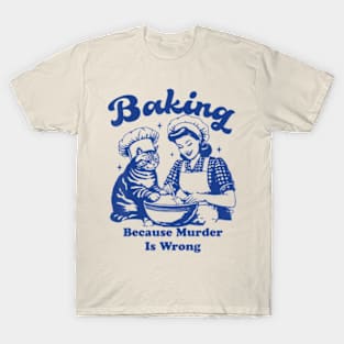 Baking Because Murder Is Wrong Women Baking With Cat T-Shirt